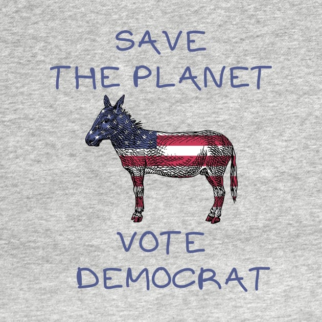 Save the planet vote democrat by IOANNISSKEVAS